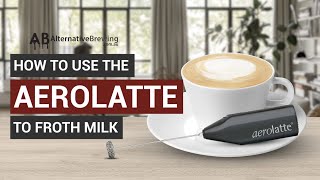 How To Use the AeroLatte To Froth Milk [upl. by Ellenrahs]