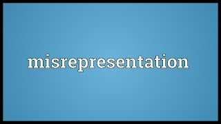 Misrepresentation Meaning [upl. by Boles207]