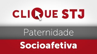 Clique STJ  Paternidade Socioafetiva 05102018 [upl. by Yelreveb]